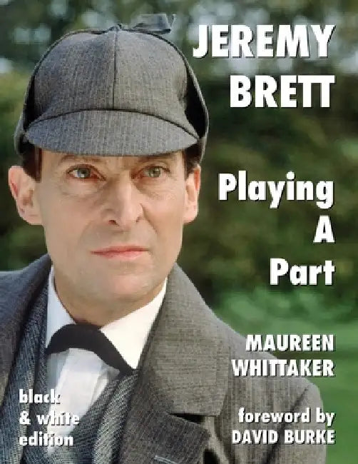 Jeremy Brett - Playing A Part by Maureen Whittaker