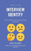 What Is Your Interview Identity: A personality type test for the job interview by Chris Delaney