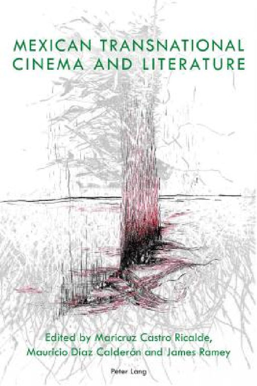 Mexican Transnational Cinema and Literature by James Ramey, Maricruz Castro Ricalde, Lauro Zavala