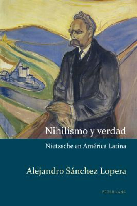 Nihilismo y verdad: Nietzsche en América Latina by Alejandro Kaufman, Alejandro Sánchez Lopera