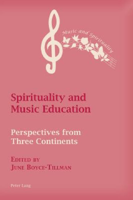 Spirituality and Music Education: Perspectives from Three Continents by June Boyce-Tillman, June Boyce-Tillman