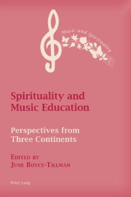 Spirituality and Music Education: Perspectives from Three Continents by June Boyce-Tillman, June Boyce-Tillman