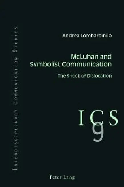 McLuhan and Symbolist Communication: The Shock of Dislocation by Colin B. Grant, Tino Meitz, Seung-Mock Yang