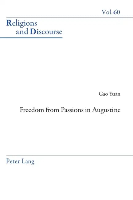 Freedom From Passions in Augustine by Yuan Gao