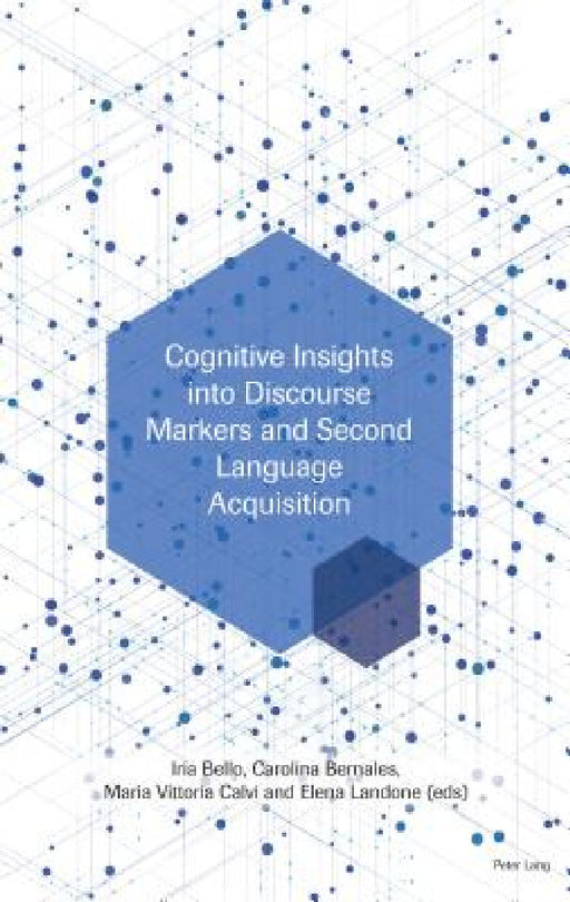 Cognitive Insights into Discourse Markers and Second Language Acquisition by Iria Bello, Carolina Bernales, Maria Vittoria Calvi