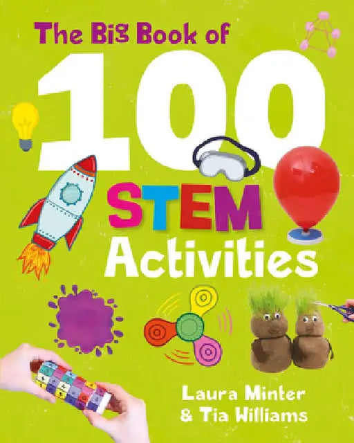 The Big Book of 100 Stem Activities: Science Technology Engineering Math by Laura Minter