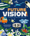 Future Vision: Stories of Our Brilliant Tomorrow by Madeleine Rogers