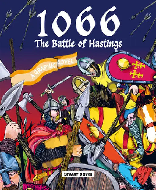 1066: The Battle of Hastings: A Graphic Novel by Stuart Douch