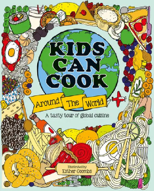 Kids Can Cook Around the World: A Tasty Tour of Global Cuisine by Esther Coombs