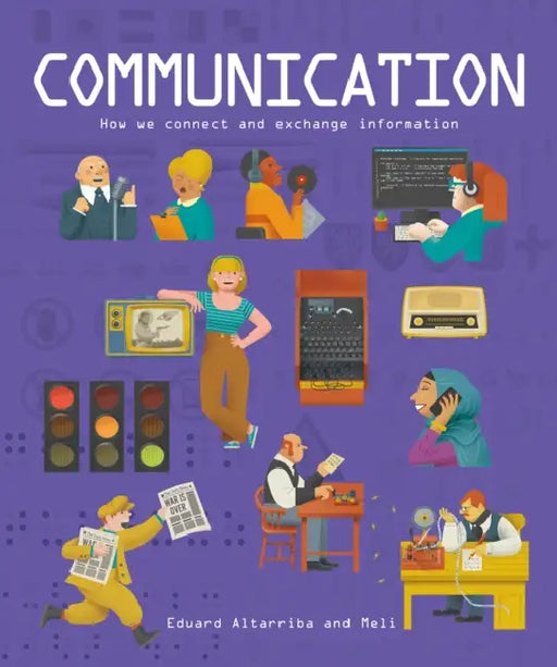 Communication: How We Connect and Exchange Information by Eduard Altarriba, Meli