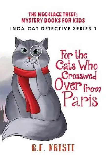 The Cats Who Crossed Over from Paris by R. F. Kristi