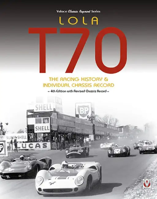 Lola T70 - The Racing History & Individual Chassis Record: Classic Reprint of 4th Edition in Paperback by John Starkey