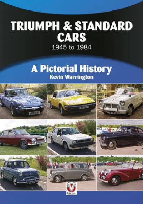 Triumph & Standard Cars 1945 to 1984: A Pictorial History by Kevin Warrington