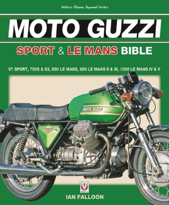 The Moto Guzzi Sport & Le Mans Bible by Ian Falloon