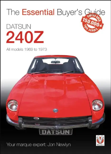 Datsun 240Z 1969 to 1973: Essential Buyer's Guide by Jon Newlyn