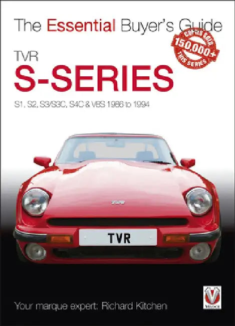 Tvr S-Series: S1, S2, S3/S3c, S4c & V8s 1986 to 1994 by Richard Kitchen