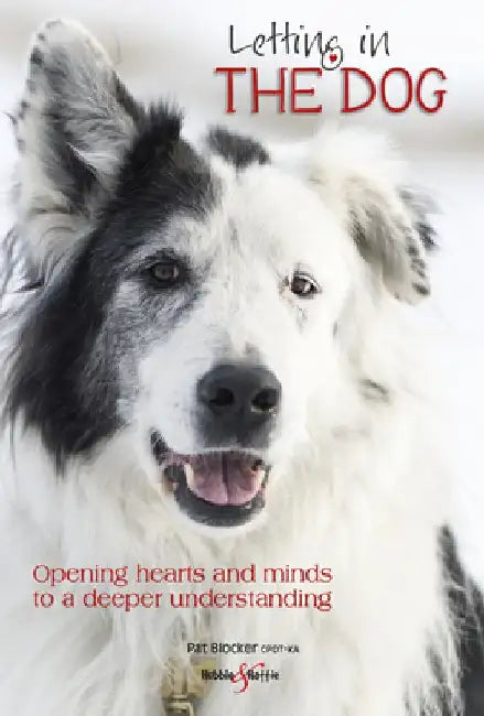 Letting in the Dog: Opening Hearts and Minds to a Deeper Understanding by Patricia Blocker