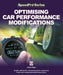Optimising Car Performance Modifications: Simple Methods of Measuring Engine, Suspension, Brakes and Aerodynamic Performance Gains by Julian Edgar