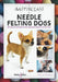 A Masterclass in Needle Felting Dogs: Methods and Techniques to Take Your Needle Felting to the Next Level by Cindy-Lou Thompson