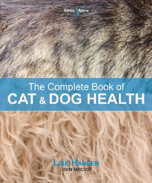 The Complete Book of Cat and Dog Health by Lise Hansen