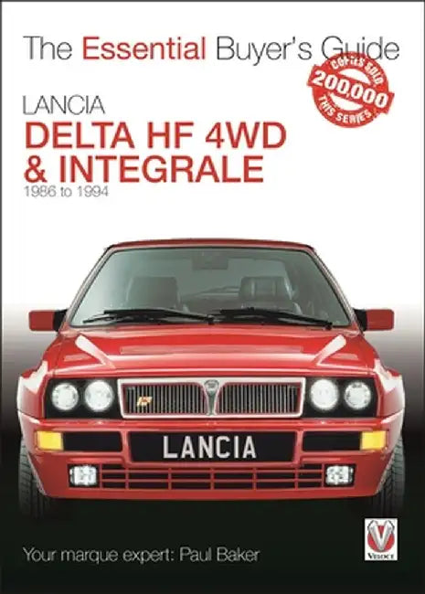 Lancia Delta Hf 4WD & Integrale: 1987 to 1994 by Paul Baker