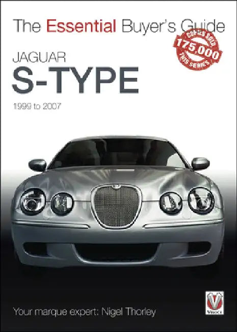 Jaguar S-Type - 1999 to 2007: The Essential Buyer's Guide by Thorley, Nigel