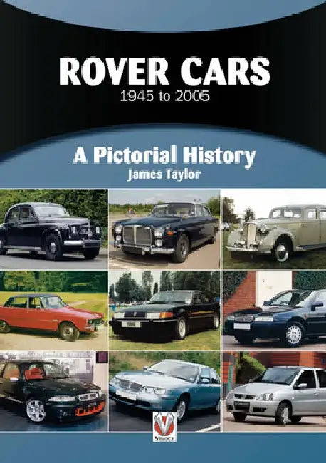 Rover Cars 1945 to 2005: A Pictorial History by James Taylor