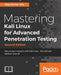 Mastering Kali Linux for Advanced Penetration Testing - Second Edition: Secure your network with Kali Linux - the ultimate white hat hackers' toolkit by Vijay Kumar Velu