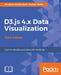 D3.js 4.x Data Visualization - Third Edition: Learn to visualize your data with JavaScript by Aendrew H. Rininsland, Swizec Teller