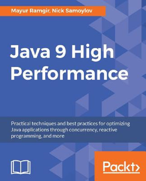 Java 9 High Performance by Mayur Ramgir, Nick Samoylov
