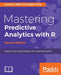 Mastering Predictive Analytics with R, Second Edition by James D. Miller, Rui Miguel Forte