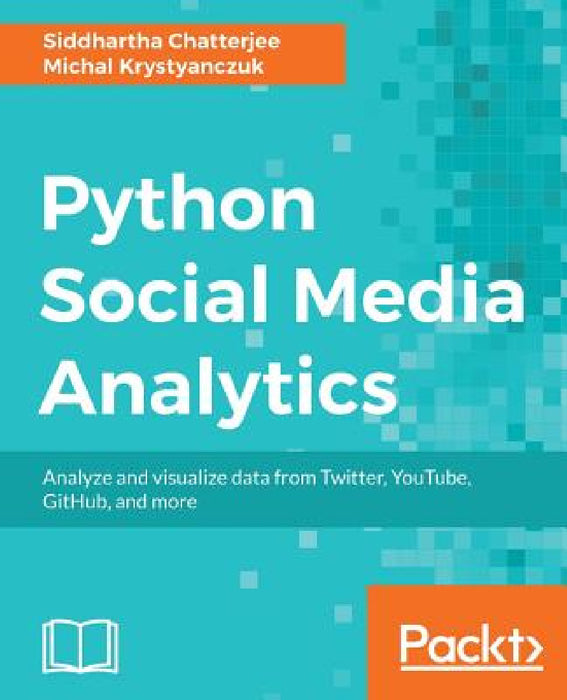 Python Social Media Analytics by Siddhartha Chatterjee, Michal Krystyanczuk