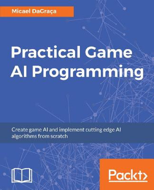 Practical Game AI Programming by Micael Dagraça