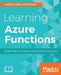 Learning Azure Functions by Manisha Yadav, Mitesh Soni