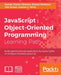 JavaScript: Object-Oriented Programming by Ved Antani, Gaston C. Hillar, Stoyan Stefanov