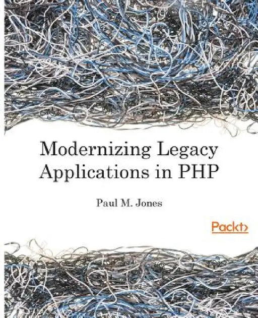 Modernizing Legacy Applications in PHP: Make your legacy applications organized, testable and free of globals by Paul Jones