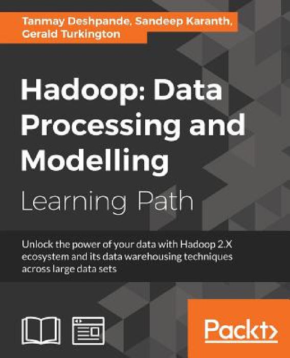 Hadoop: Data Processing and Modelling: Data Processing and Modelling by Tanmay Deshpande, Sandeep Karanth, Gerald Turkington