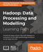 Hadoop: Data Processing and Modelling: Data Processing and Modelling by Tanmay Deshpande, Sandeep Karanth, Gerald Turkington