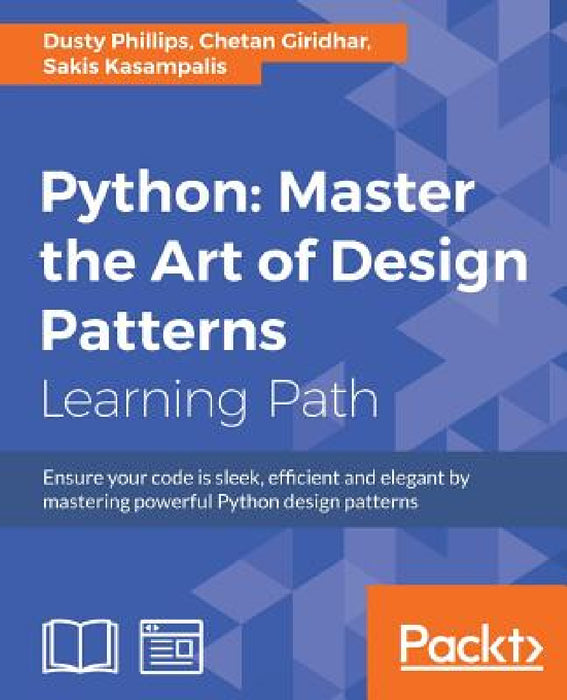 Python: Ensure your code is sleek, efficient and elegant by mastering powerful Python design patterns by Dusty Phillips, Chetan Giridhar, Sakis Kasampalis