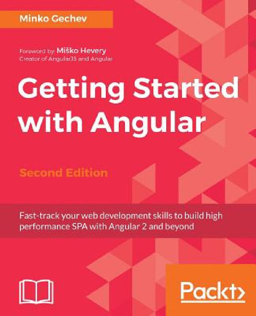 Getting started with Angular - Second Edition by Minko Gechev