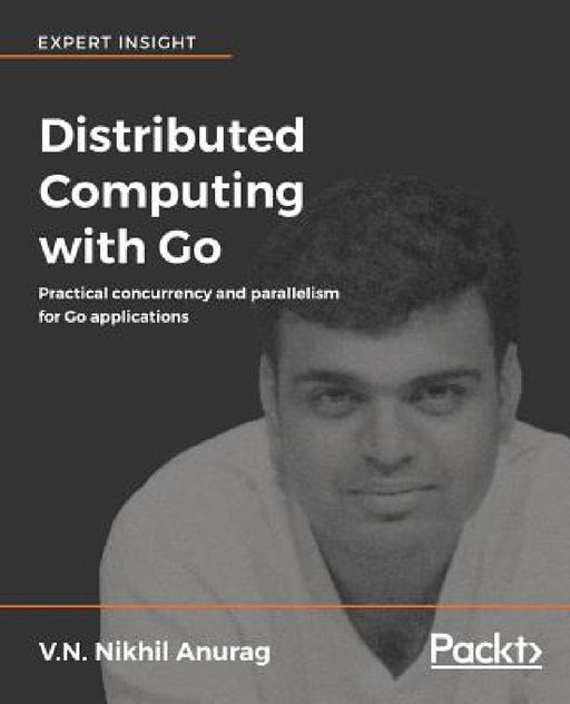 Distributed Computing with Go by V. N. Nikhil Anurag