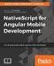 NativeScript for Angular Mobile Development by Nathan Walker, Nathanael J. Anderson