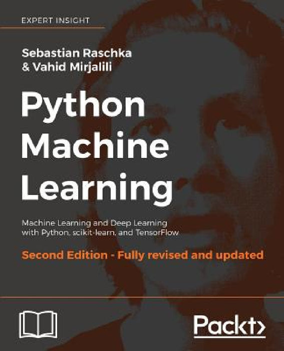 Python Machine Learning - Second Edition: Machine Learning and Deep Learning with Python, scikit-learn, and TensorFlow by Sebastian Raschka, Vahid Mirjalili