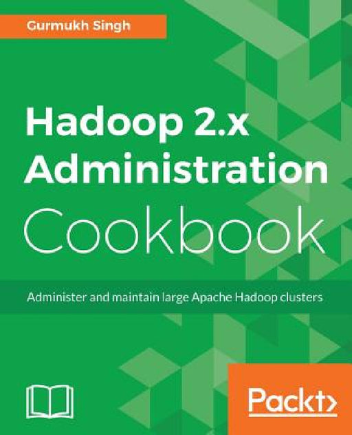 Hadoop 2.x Administration Cookbook by Gurmukh Singh