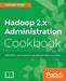 Hadoop 2.x Administration Cookbook by Gurmukh Singh
