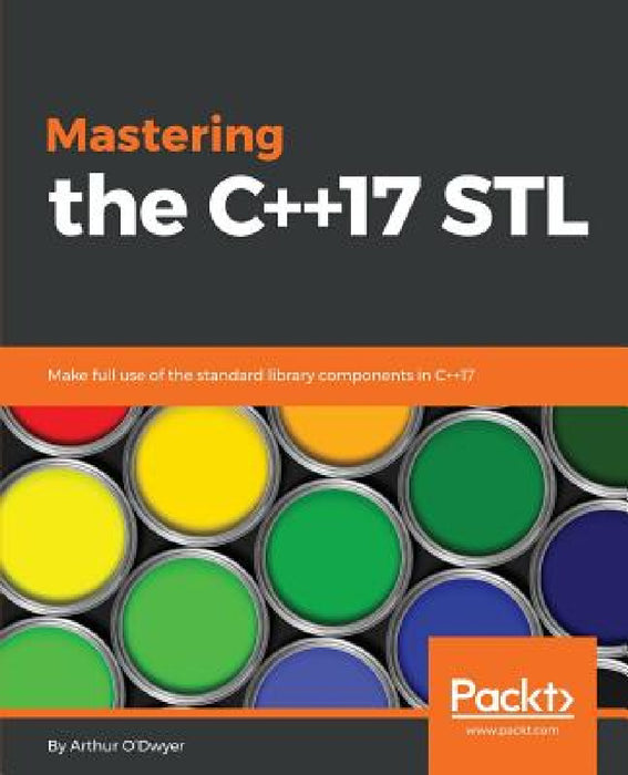 Mastering the C++17 STL: Make full use of the standard library components in C++17 by Arthur O'Dwyer