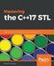 Mastering the C++17 STL: Make full use of the standard library components in C++17 by Arthur O'Dwyer