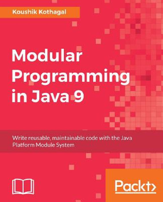 Modular Programming in Java 9 by Koushik Kothagal