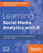 Learning Social Media Analytics with R: Transform data from social media platforms into actionable business insights by Raghav Bali, Dipanjan Sarkar, Tushar Sharma