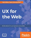 UX for the Web by Marli Ritter, Cara Winterbottom